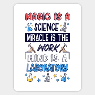 Magic is A Science.Miracle Is The Work.Mind is The Laboratory Magnet